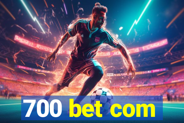 700 bet com